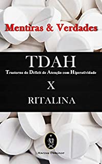 Livro TDAH (Transtorno do Déficit de Atenção com Hiperatividade) x RITALINA — Mentiras & Verdades