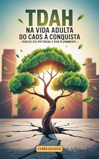 Livro TDAH na Vida Adulta: Do Caos à Conquista – Realize Seu Potencial e Viva Plenamente.