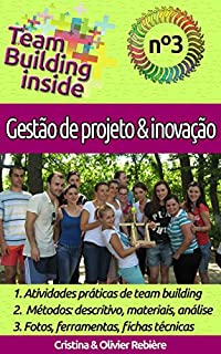 Livro Team Building inside n°3 - gestão de projeto & inovação: Criar e viver o espírito de equipe!