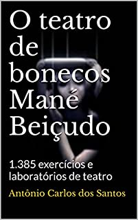Livro O teatro de bonecos Mané Beiçudo: 1.385 exercícios e laboratórios de teatro (ThM-Theater Movement Livro 2)