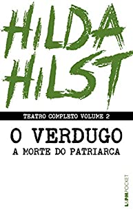 Livro Teatro completo volume 2: O verdugo seguido de A morte do patriarca (Teatro Completo de Hilda Hilst)