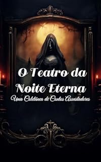 Livro O Teatro da Noite Eterna: Uma Coletânea de Contos Assustadores