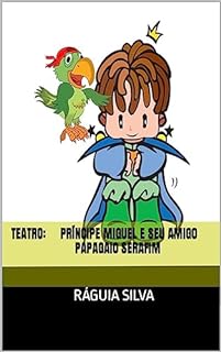 Livro Teatro: Príncipe Miguel e seu Amigo Papagaio Serafim