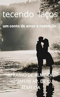Livro TECENDO LAÇOS: UM CONTO DE AMOR E REDENÇÃO