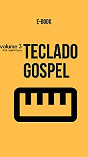 Livro Teclado Gospel 3: Aprenda a utilizar vários recursos do teclado, acordes e reharmonizações avançadas
