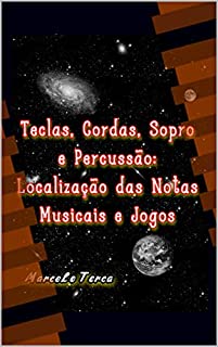 Livro Teclas, Cordas Sopro e Percussão: Localização das Notas Musicais e Jogos (Educação Musical)