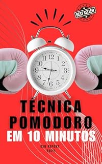 Livro Técnica Pomodoro em 10 Minutos: Transforme sua produtividade com blocos de foco eficientes