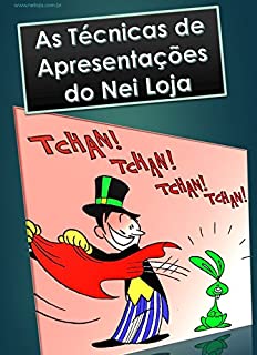 Livro TÉCNICAS DE APRESENTAÇÕES DO NEI LOJA: Movimentação de palco, equipamento, conselhos