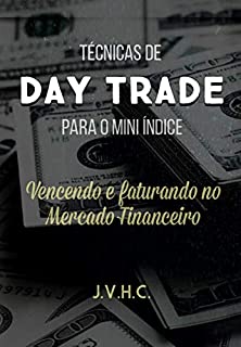 Livro Técnicas de Day Trade para o Mini Índice: Vencendo e Faturando no Mercado Financeiro