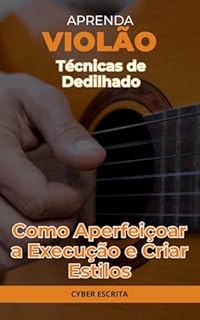 Livro Técnicas de Dedilhado: Como Aperfeiçoar a Execução e Criar Estilos (Música Livro 10)