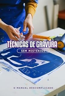 Livro Técnicas de Gravura Sem Mistérios: O Manual Descomplicado