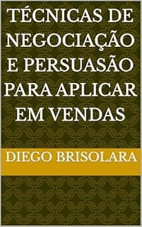 Técnicas de Negociação e Persuasão para aplicar em Vendas