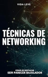 Livro Técnicas de Networking: Como Se Destacar Sem Parecer Bajulador