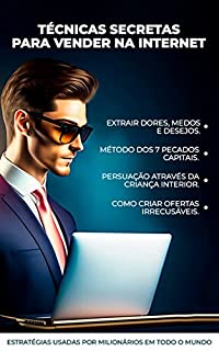 Livro Técnicas Secretas para Vender na Internet: Chegou sua hora de faturar muito na internet!