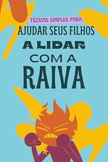 Livro Técnicas Simples para Ajudar Seus Filhos a Lidar com a Raiva