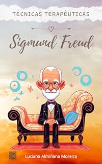 Livro Técnicas Terapêuticas: Sigmund Freud (Enciclopédia da Psicanálise e Terapias Integrativas Livro 2)