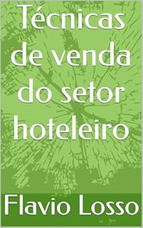 Técnicas de venda do setor hoteleiro (Técnicas de vendas Livro 1)