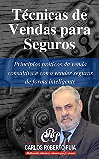 Livro Técnicas de Vendas para Seguros: Princípios práticos da venda consultiva e como vender seguros de forma inteligente