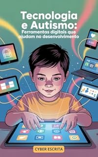 Livro Tecnologia e Autismo : Ferramentas Digitais Que Ajudam no Desenvolvimento (Autismo e Tdah Livro 12)