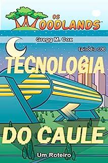 TECNOLOGIA DO CAULE: Episódio 100 (Os Woodlands em português)