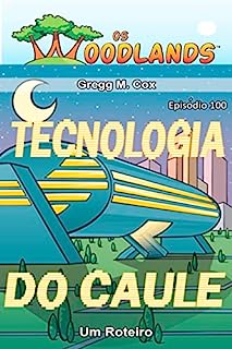 Livro TECNOLOGIA DO CAULE: Episódio 100 (Os Woodlands em português)