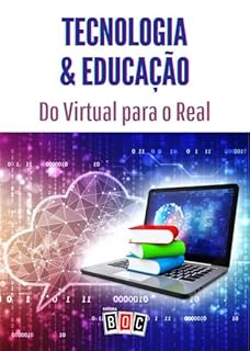 Livro Tecnologia & Educação - Volume 1: Do Virtual para o Real.