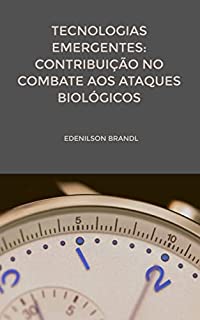 Livro Tecnologias Emergentes: Contribuição no Combate aos Ataques Biológicos