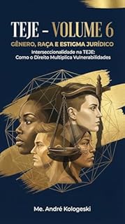 Livro TEJE - VOLUME 6: Gênero, Raça e Estigma Jurídico: Interseccionalidade na TEJE