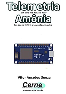 Telemetria com envio de e-mail para medir Amônia Com base no ESP8266 programado em Arduino