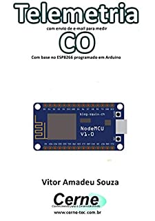 Livro Telemetria com envio de e-mail para medir CO Com base no ESP8266 programado em Arduino