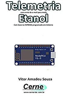 Telemetria com envio de e-mail para medir Etanol Com base no ESP8266 programado em Arduino