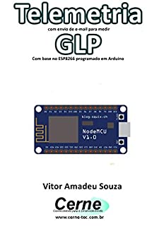 Telemetria com envio de e-mail para medir GLP Com base no ESP8266 programado em Arduino