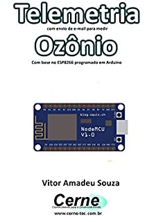 Telemetria com envio de e-mail para medir Ozônio Com base no ESP8266 programado em Arduino