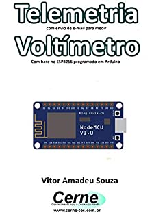 Telemetria com envio de e-mail para medir Voltímetro Com base no ESP8266 programado em Arduino