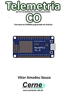Telemetria por IoT na plataforma Cayenne para medir CO Com base no ESP8266 programado em Arduino