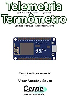 Livro Telemetria por IoT na plataforma Cayenne para medir Termômetro Com base no ESP8266 programado em Arduino