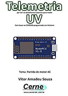 Telemetria por IoT na plataforma Cayenne para medir UV Com base no ESP8266 programado em Arduino