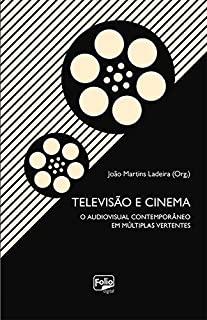 Livro Televisão e cinema: O audiovisual contemporâneo em múltiplas vertentes
