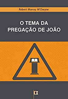 Livro O Tema Da Pregação De João, por R. M. M´Cheyne