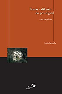 Livro Temas e dilemas do pós-digital: a voz da política (Comunicação)