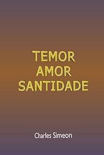 Temor, Amor, Santidade