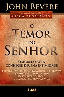 O Temor do Senhor: O Segredo para Conhecer Deus na Intimidade