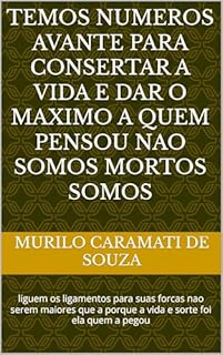 Livro temos numeros avante para consertar a vida e dar o maximo a quem pensou nao somos mortos somos: liguem os ligamentos para suas forcas nao serem maiores ... porque a vida e sorte foi ela quem a pegou