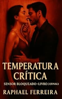 Temperatura Crítica: Sensor Bloqueado - Livro 3 (Final)
