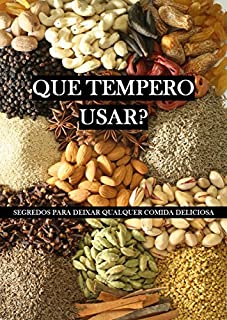 Que tempero usar?: Segredos para deixar qualquer comida deliciosa (Alimentação Saudável)