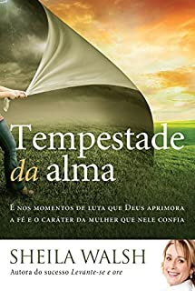 Livro Tempestade da alma: É nos momentos de luta que Deus aprimora a fé e o caráter da mulher que nele confia