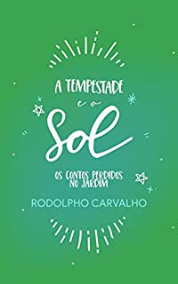 Livro A Tempestade e o Sol: Os contos perdidos no jardim