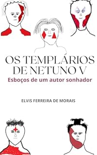Livro OS TEMPLÁRIOS DE NETUNO V: Esboços de um autor sonhador
