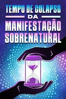 Livro TEMPO DE COLAPSO DA MANIFESTAÇÃO SOBRENATURAL