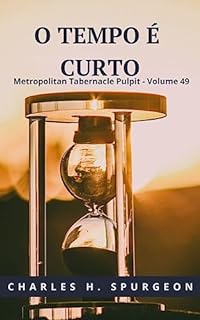 Livro O tempo é Curto - Charles H. Spurgeon